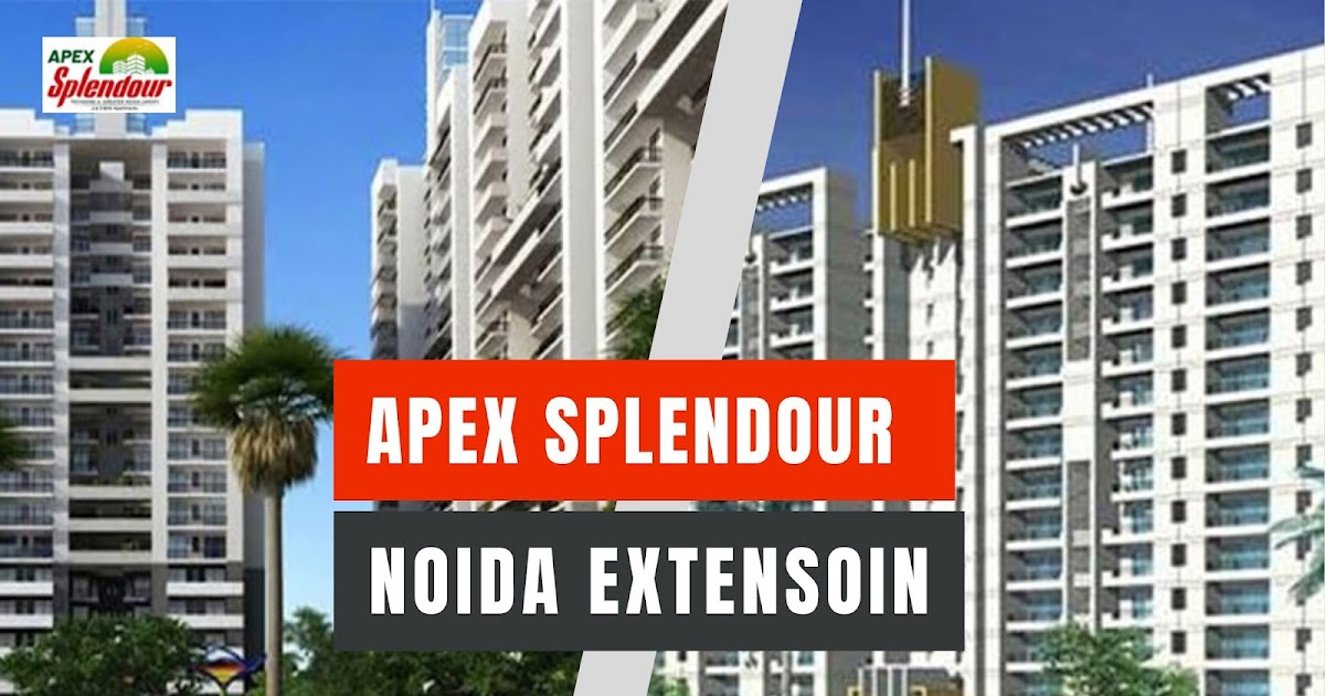 Apex Splendour Noida Extension - A Higher Quality of Living