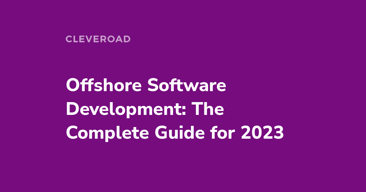 What Is Offshore Software Development: Benefits, Challenges and More