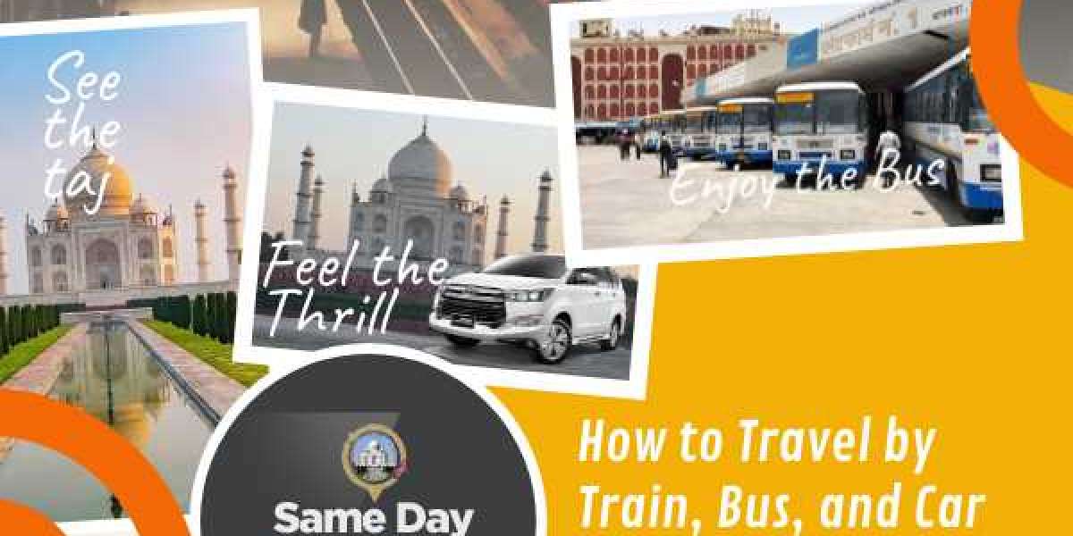 How to Travel by Train, Bus, and Car from Delhi to Agra