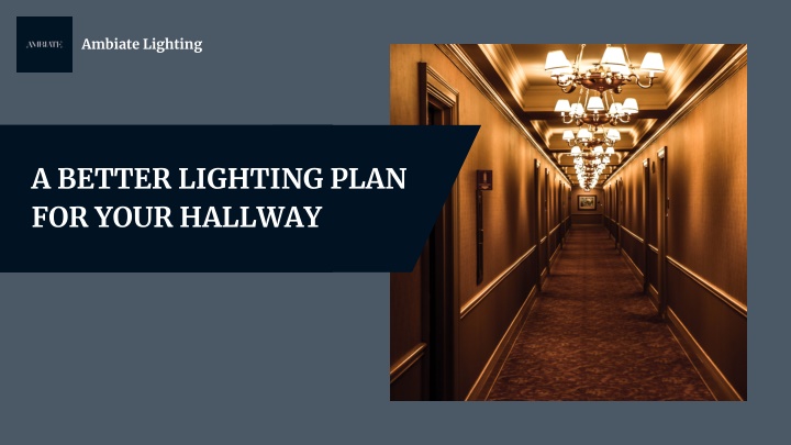 PPT - Improving Your Hallway Lighting: Ambiate Lighting PowerPoint Presentation - ID:11948516