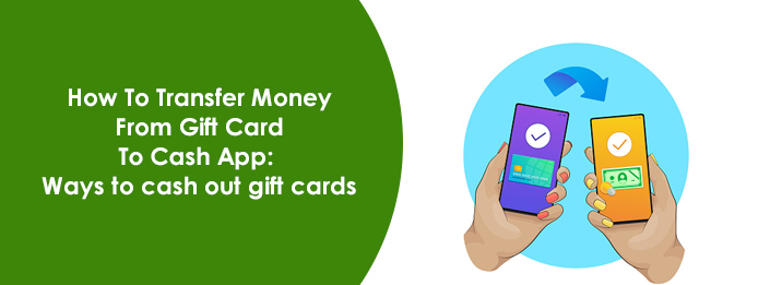 How To Transfer Money From Gift Card To Cash App [Quick Tips]