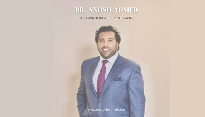 Dr. Anosh Ahmed: Entrepreneur & Devoted Philanthropist