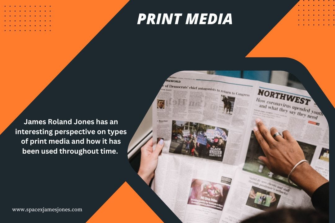 James Roland Jones Explains Print Media | by James Roland Jones | Mar, 2023 | Medium