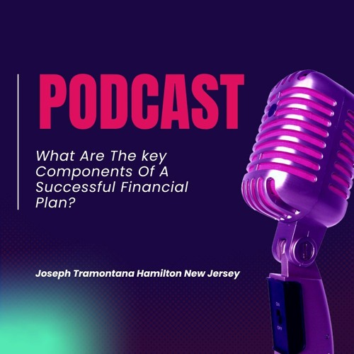 Stream Secure Your Future: Components Every Financial Plan Needs by Joseph Tramontana | Listen online for free on SoundCloud