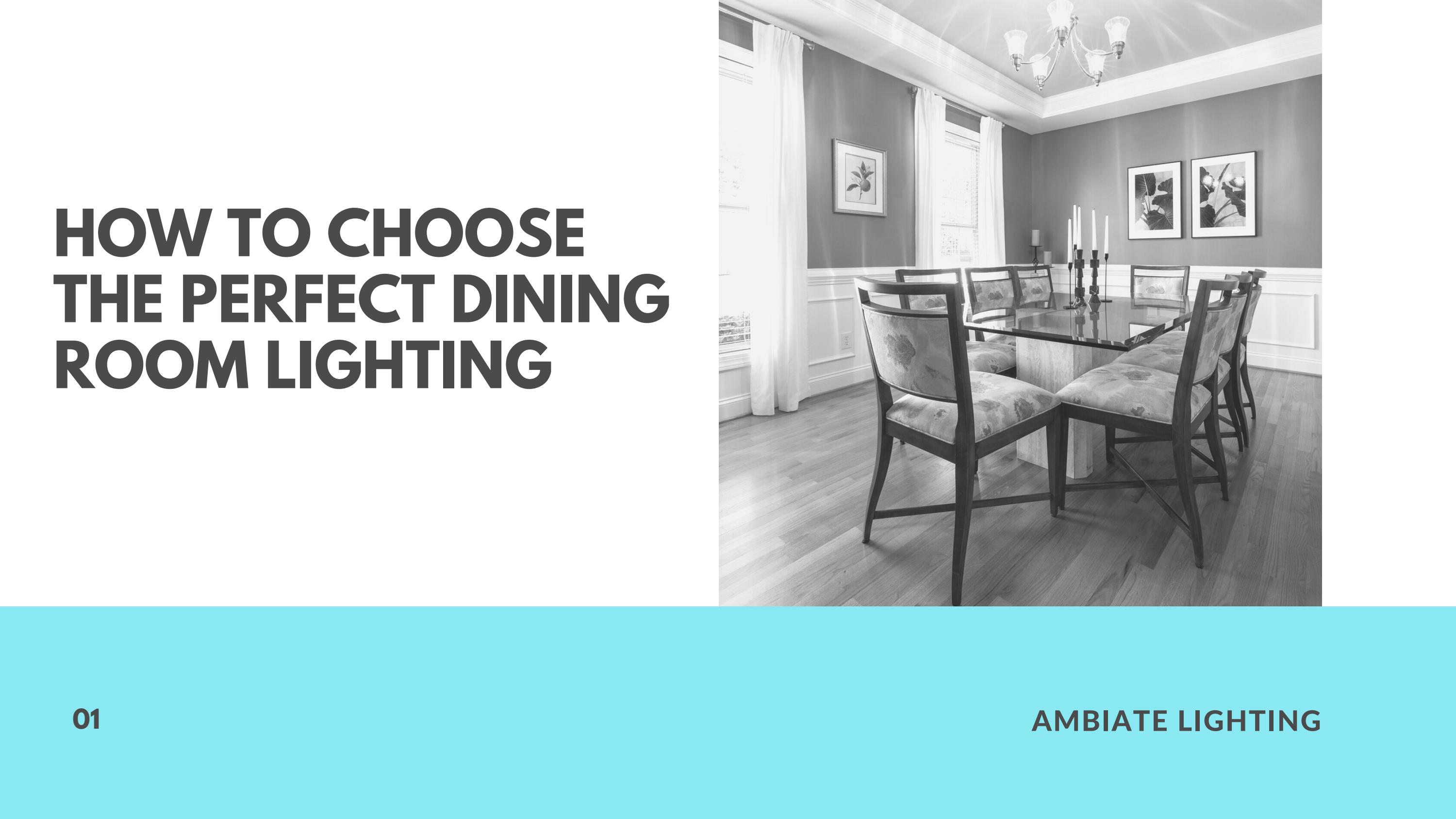 Assess Your Dining Room's Size and Layout: Ambiate Lighting