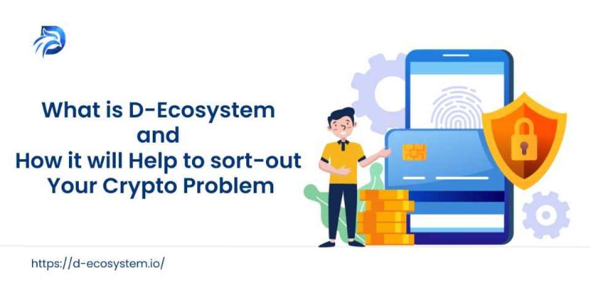 What is D-Ecosystem  and How it will Help to sort-out Your Crypto Problem