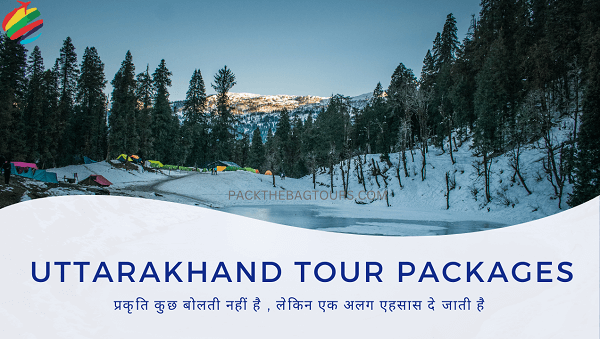 Uttarakhand Tour Packages | Pack The Bag Tours