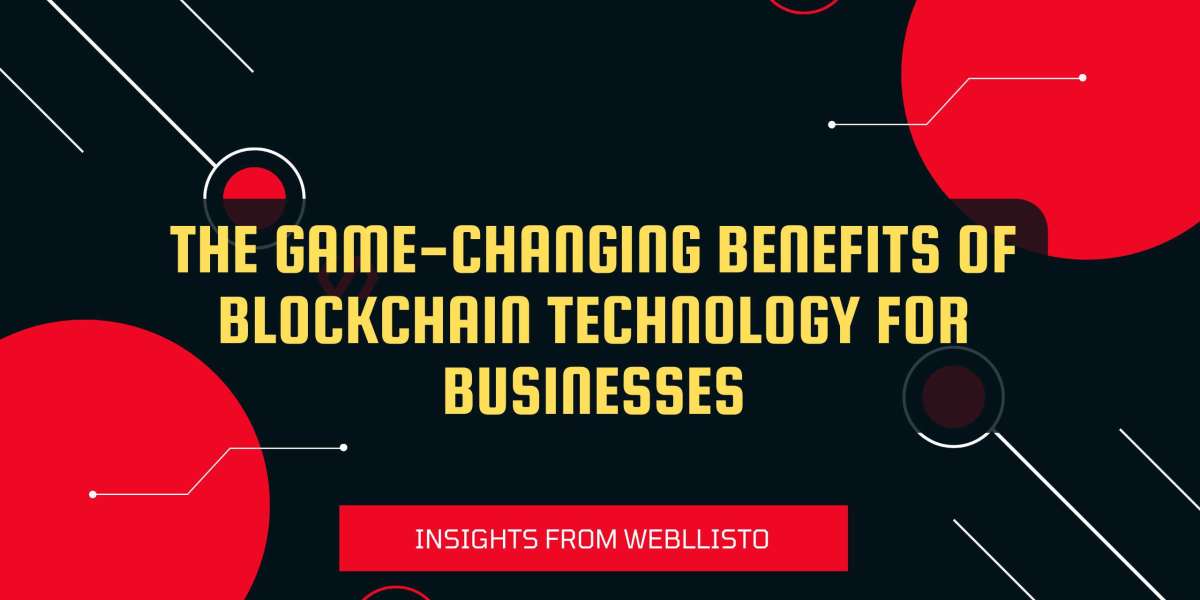 The Game-Changing Benefits of Blockchain Technology for Businesses: Insights from Webllisto