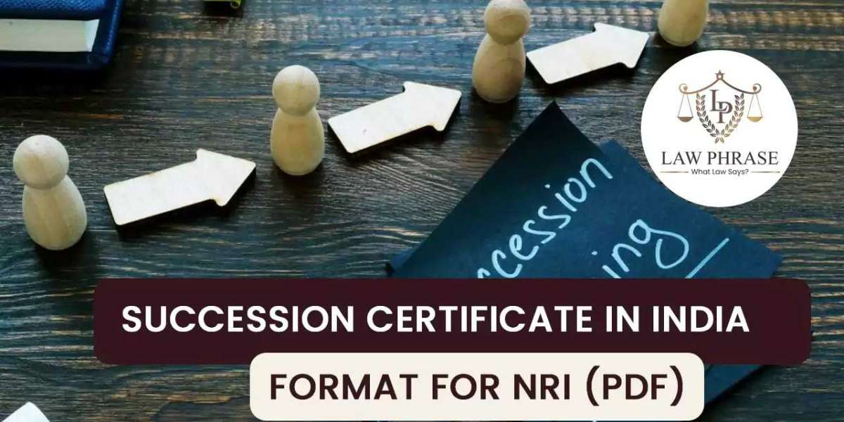 Succession Certificate in India for NRI: An Overview