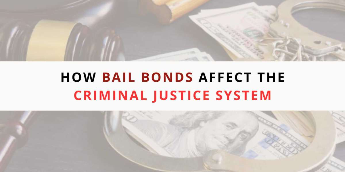 How Bail Bonds Affect the Criminal Justice System: A Comprehensive Overview