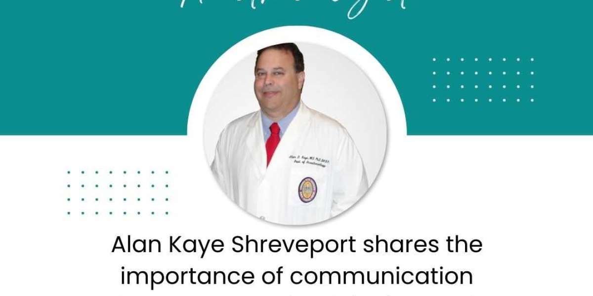 Alan Kaye Shreveport Shares the Importance of Communication Between Anesthesiologists and Surgeons During Surgery