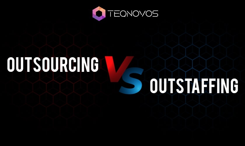 Outsourcing Vs. Outstaffing: Which is Good for Your Business?