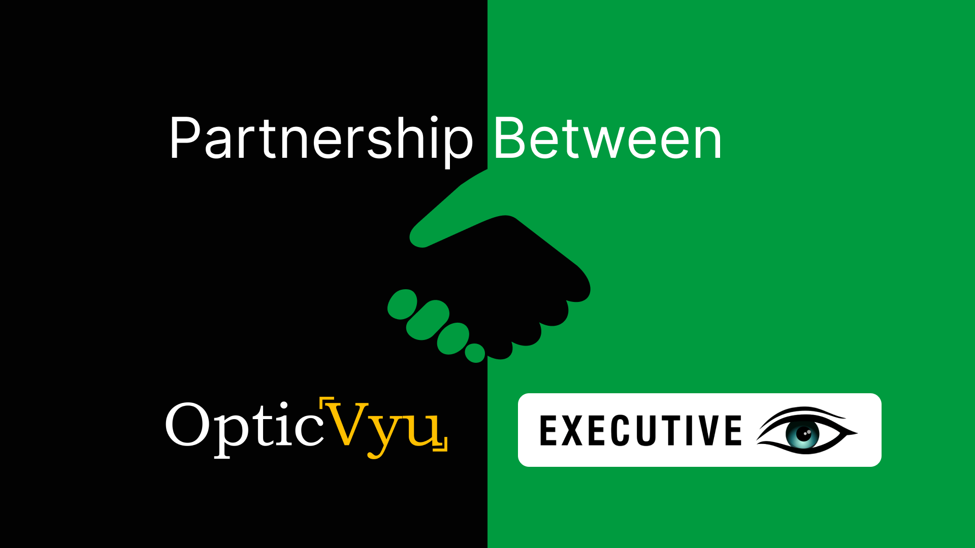 Announcing the Partnership between OpticVyu and Executive Eye Inc.