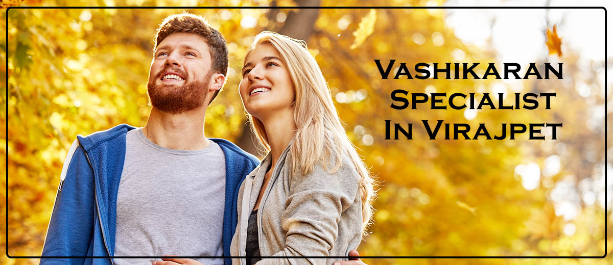 Vashikaran Astrologer in Virajpet | Vashikaran Specialist