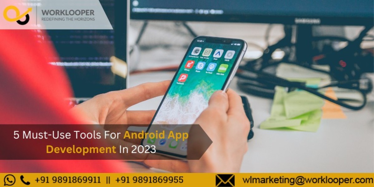5 Must-Use Tools For Android App Development In 2023