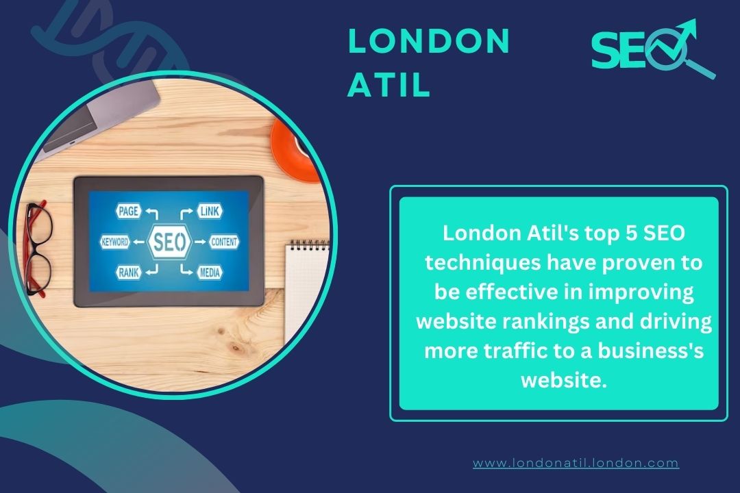 London Atil Describes Top Five SEO Techniques to Improving Website Rankings – London Atil