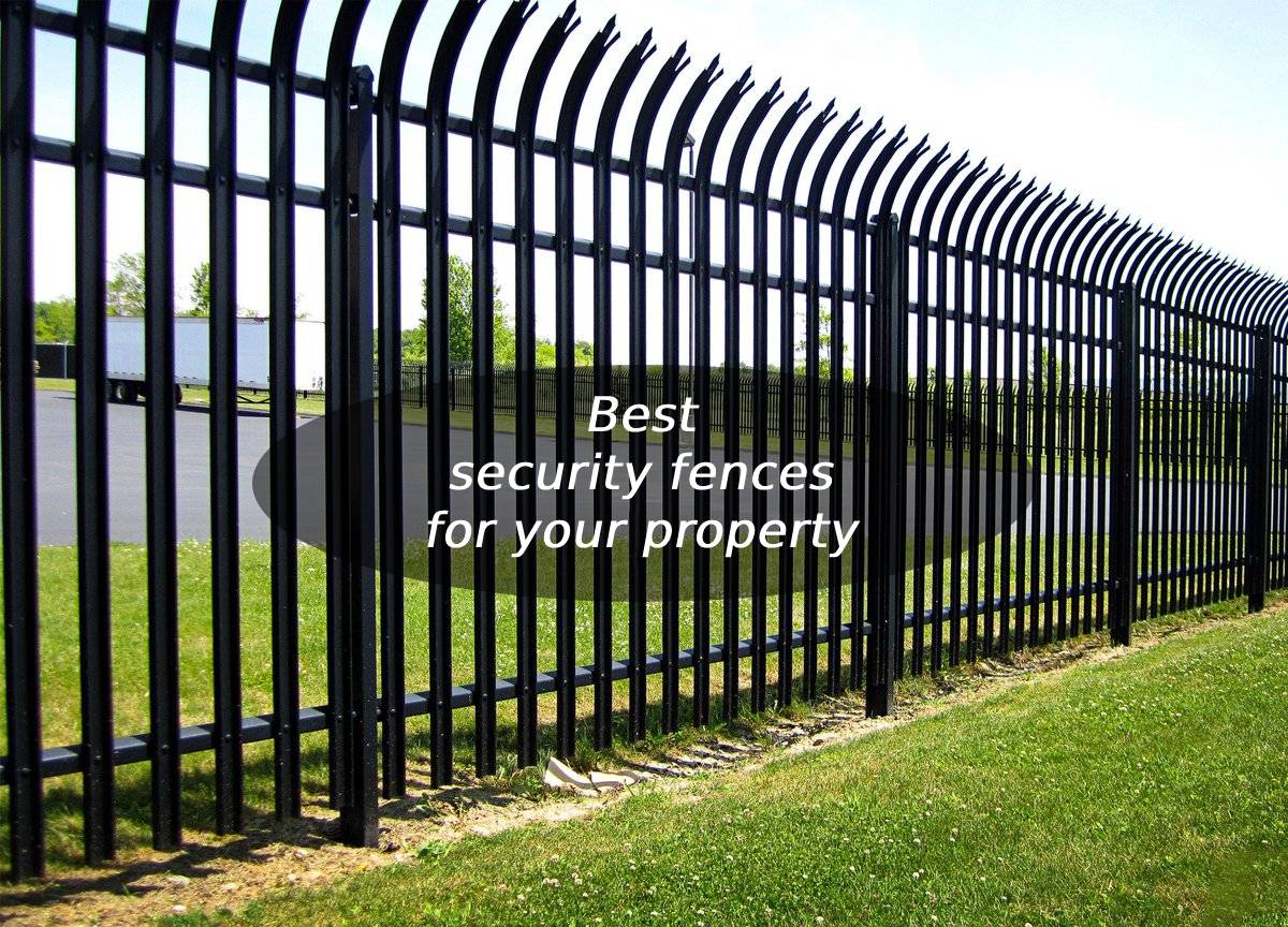 Here are the best security fences for your property
