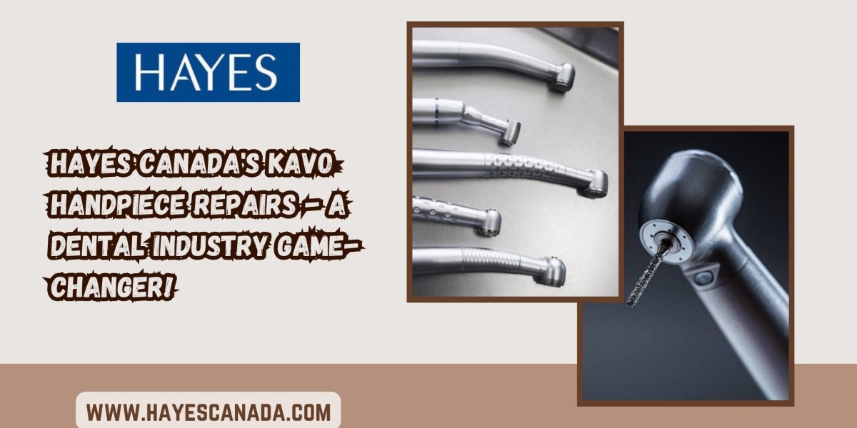 Hayes Canada's Kavo Handpiece Repairs - A Dental Industry Game-Changer!