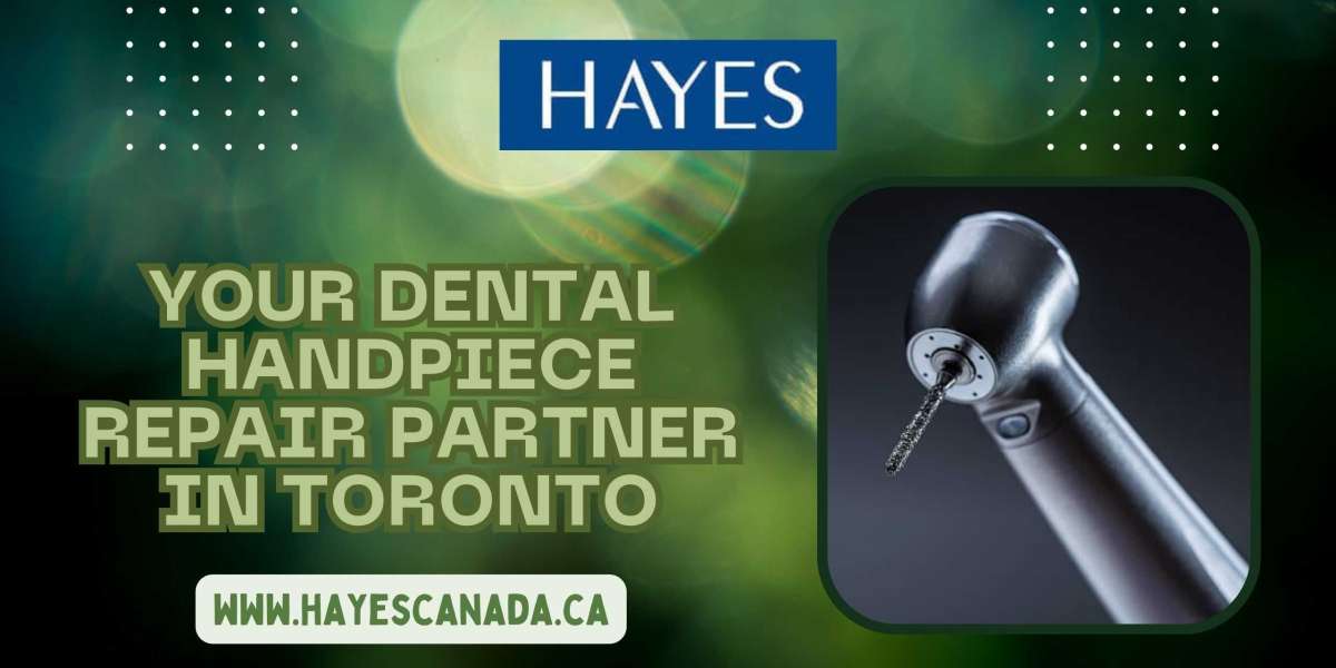 Hayes Canada - Your Dental Handpiece Repair Partner in Toronto