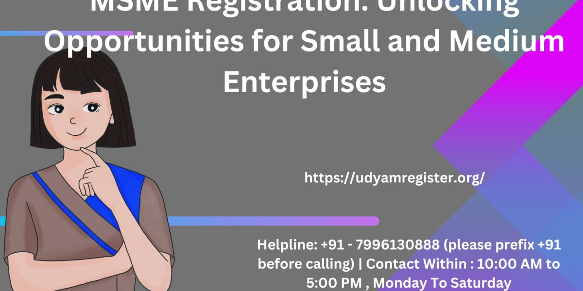 MSME Registration: Unlocking Opportunities for Small and Medium Enterprises
