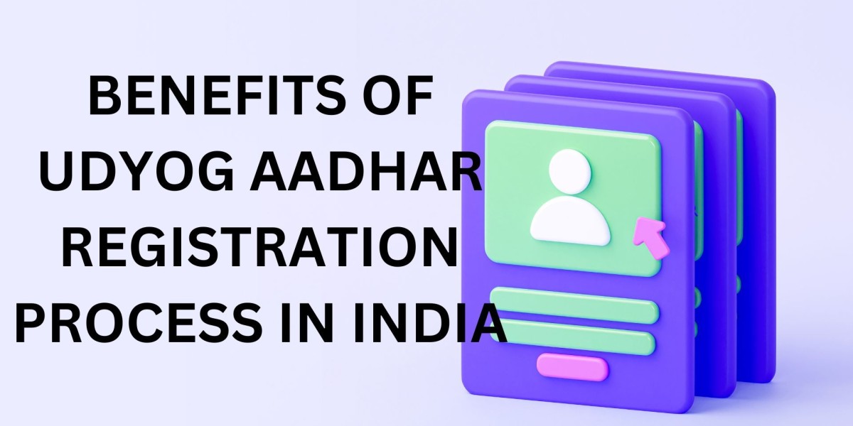 BENEFITS OF UDYOG AADHAR REGISTRATION PROCESS IN INDIA