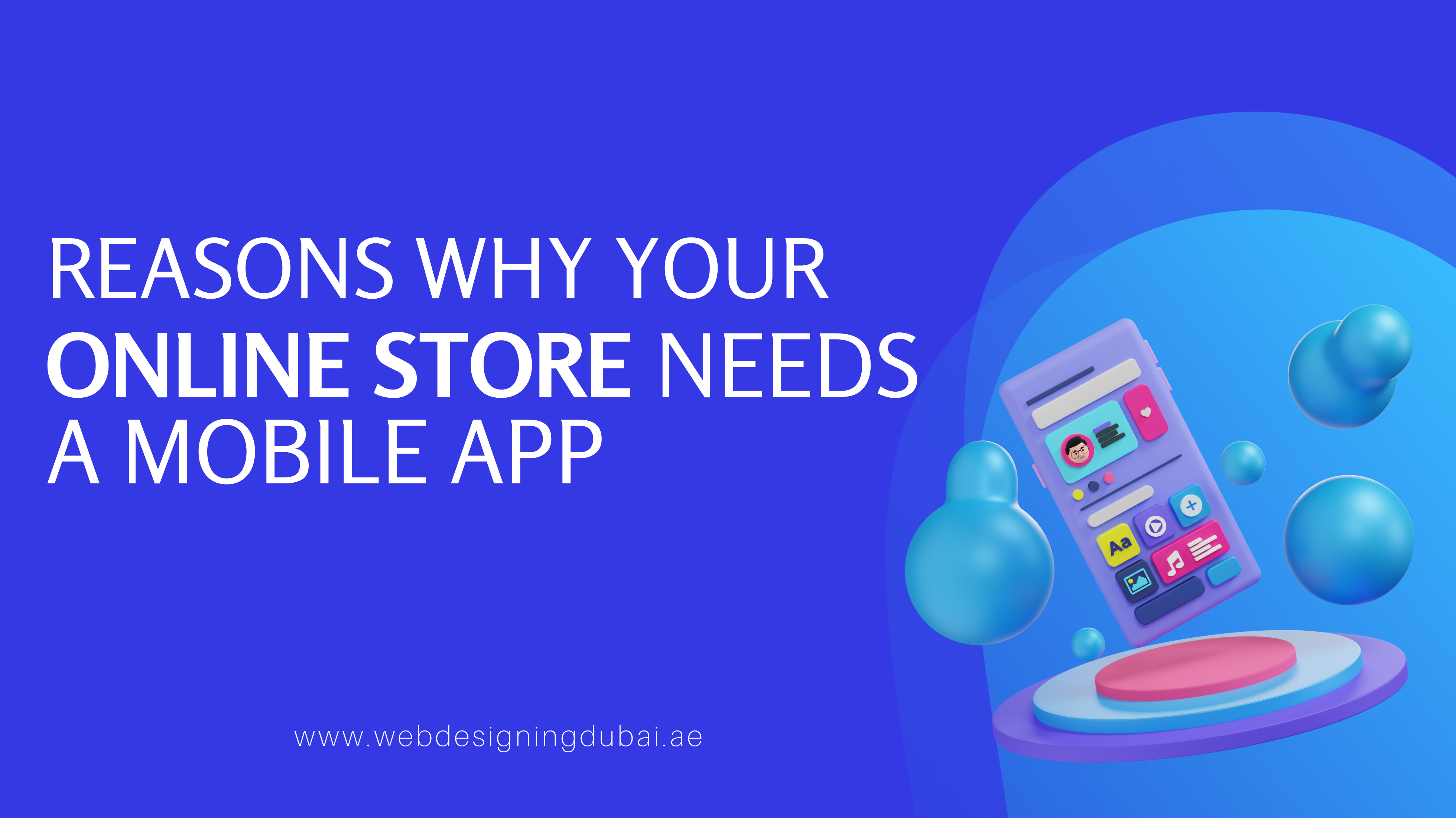  5 Reasons Why Your Online Store Needs A Mobile App - Web Design Dubai - Web Development Dubai