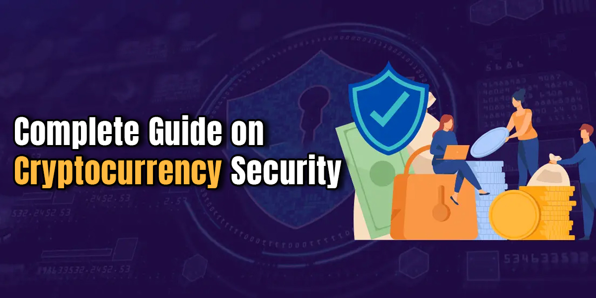 Complete Guide on Cryptocurrency Security – Crypto Insight Experts