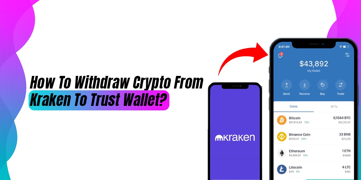 How To Withdraw Crypto From Kraken To Trust Wallet?