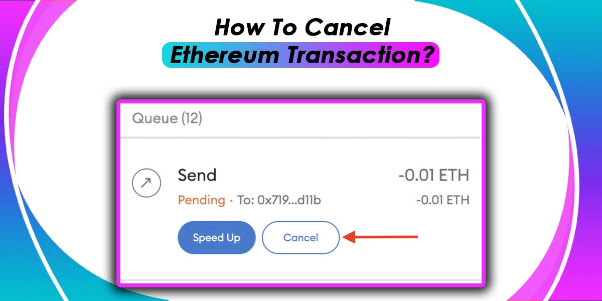 How To Cancel Ethereum Transaction? - [Follow The Simple Steps]