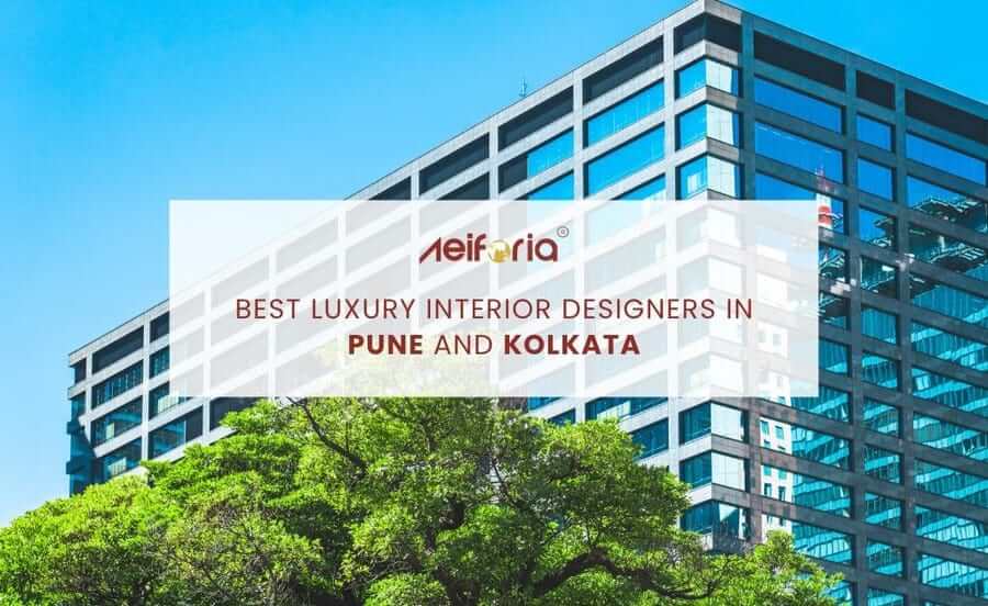 Best Luxury Interior Designers in Pune and Kolkata