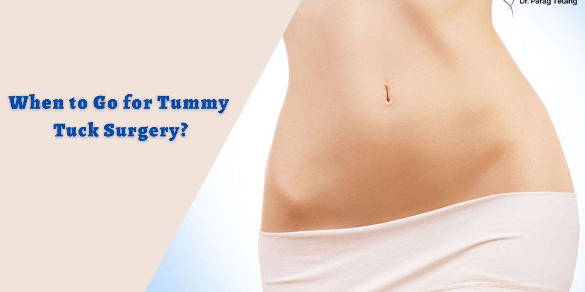 When to Go for Tummy Tuck Surgery?