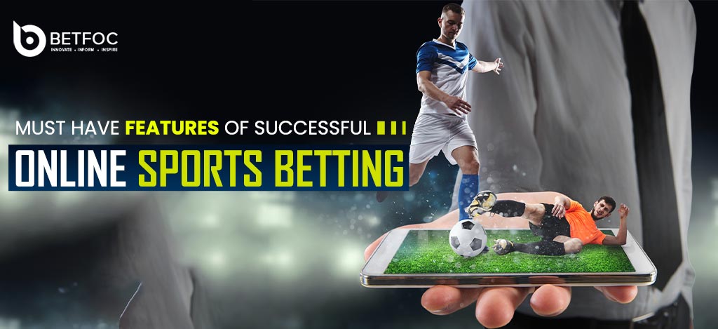 Must-have features of an online sports betting software