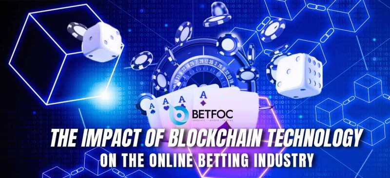 The Impact of Blockchain Technology on the Online Betting Industry: betfoc01 — LiveJournal