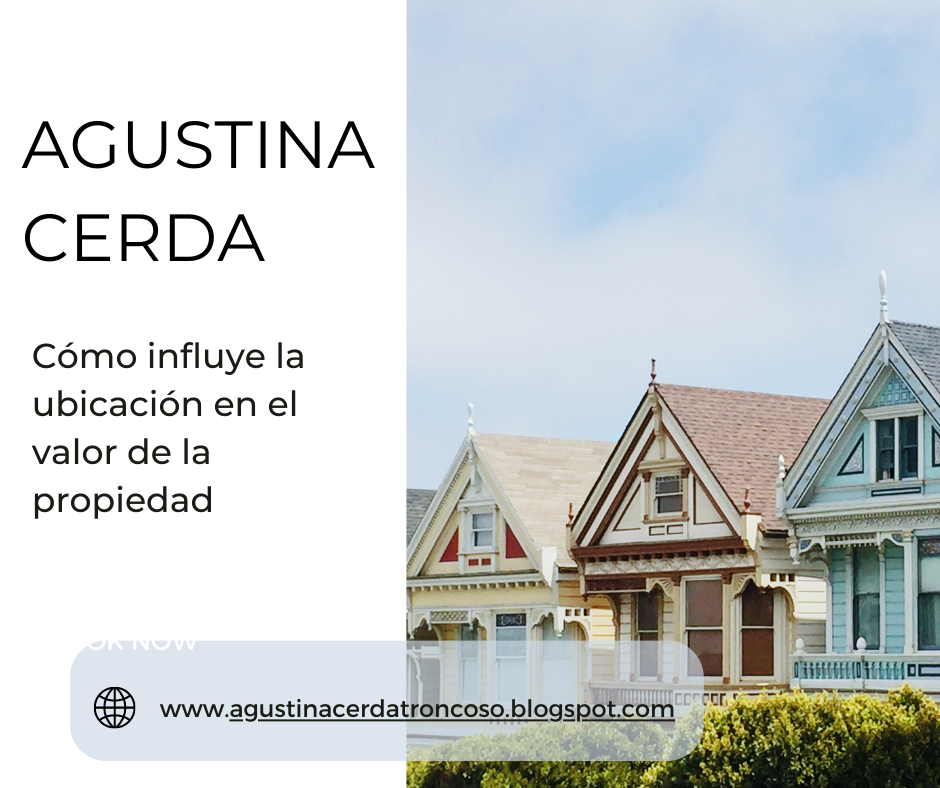 Cómo influye la ubicación en el valor de la propiedad | Agustina Cerda – Agustina Cerda Troncoso