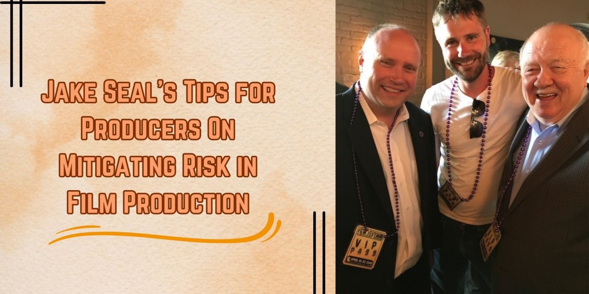 Jake Seal's Tips for Producers On Mitigating Risk in Film Production