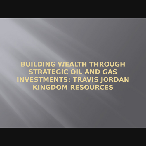 the Power of Oil and Gas Investments with Travis Jordan Kingdom Resources