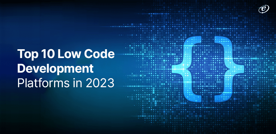 Top 10 Low Code Development Platforms in 2023