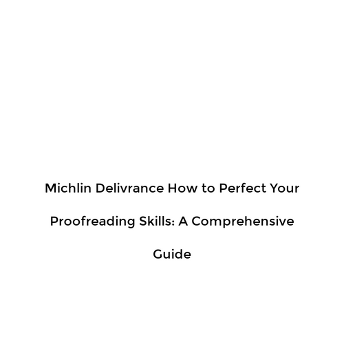 Michlin Delivrance How to Perfect Your Proofreading Skills: A Comprehensive Guide