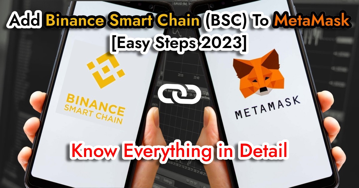 How To Connect Binance Smart Chain To MetaMask? Guide 2023