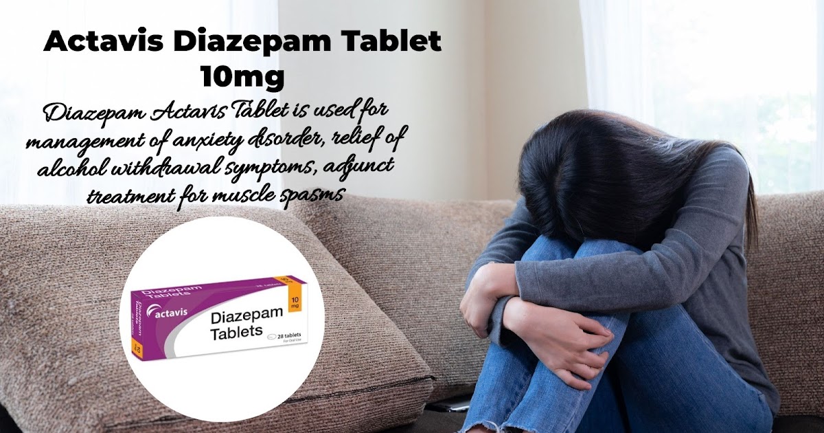 Actavis Diazepam 10mg Tablet: A Reliable Treatment for Anxiety Disorders