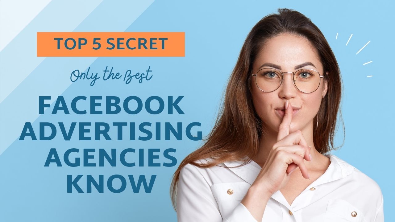Top Secrets Only the Best Facebook Advertising Agencies Know