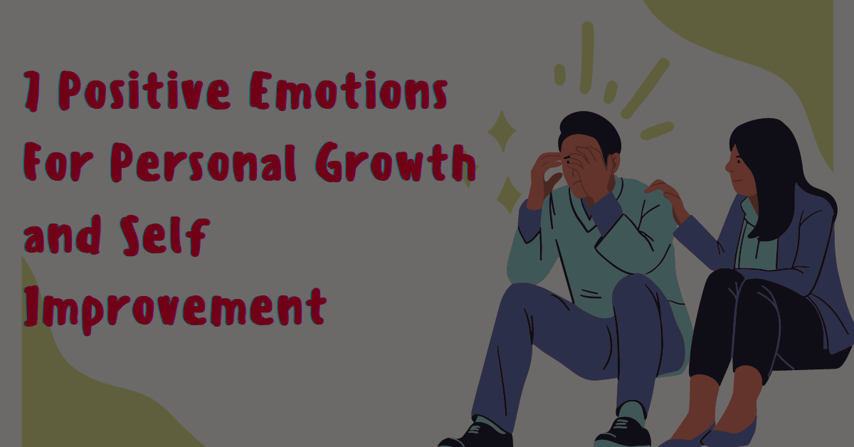 Positive Emotions For Personal Growth And Self-Improvement