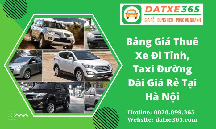 Bảng Giá Thuê Xe Đi Tỉnh, Taxi Đường Dài Giá Rẻ Tại Hà Nội
