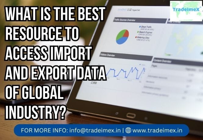 WHAT IS THE BEST RESOURCE TO ACCESS IMPORT AND EXPORT DATA OF GLOBAL INDUSTRY? | by Tradeimex | Jul, 2023 | Medium