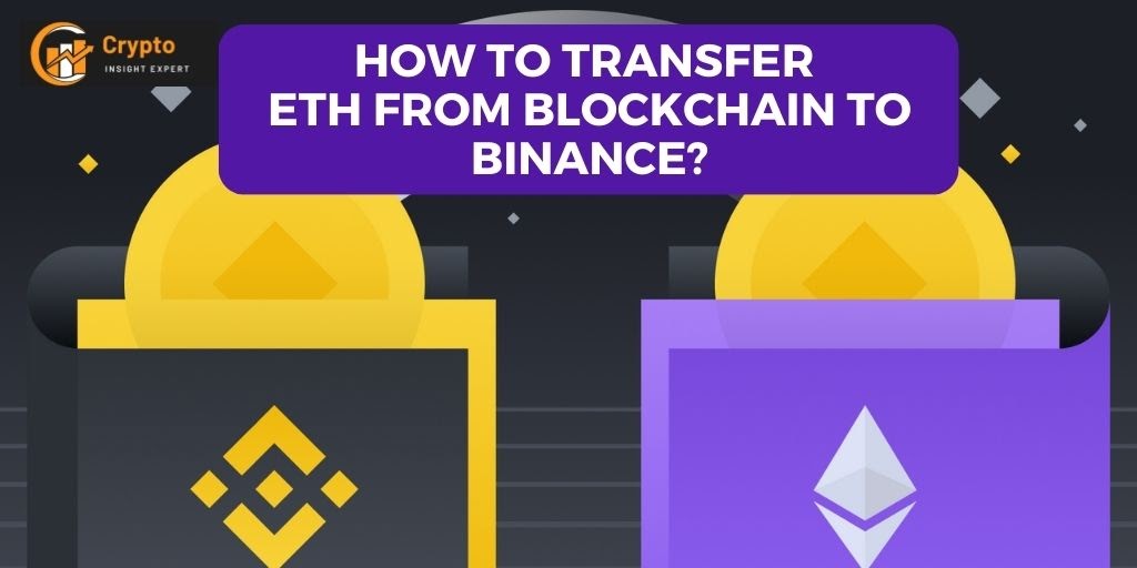 How to Transfer ETH from Blockchain to Binance?