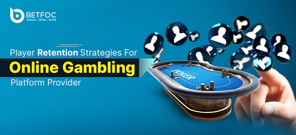 Player Retention Strategies For Online Gambling Platform Providers