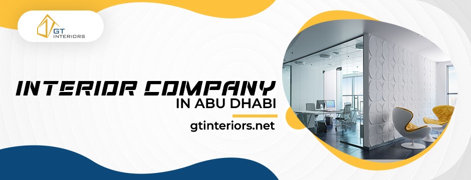 Transform Your Space with GT Interiors - The Leading Interior Company in Abu Dhabi