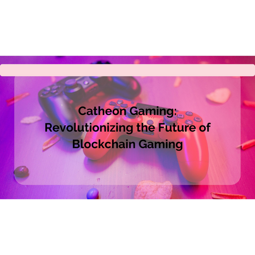 Catheon Gaming: Pioneering the Evolution of Blockchain Gaming