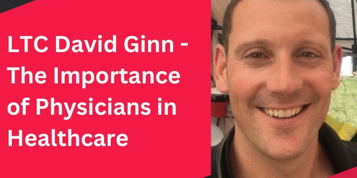 LTC David Ginn - The Importance of Physicians in Healthcare