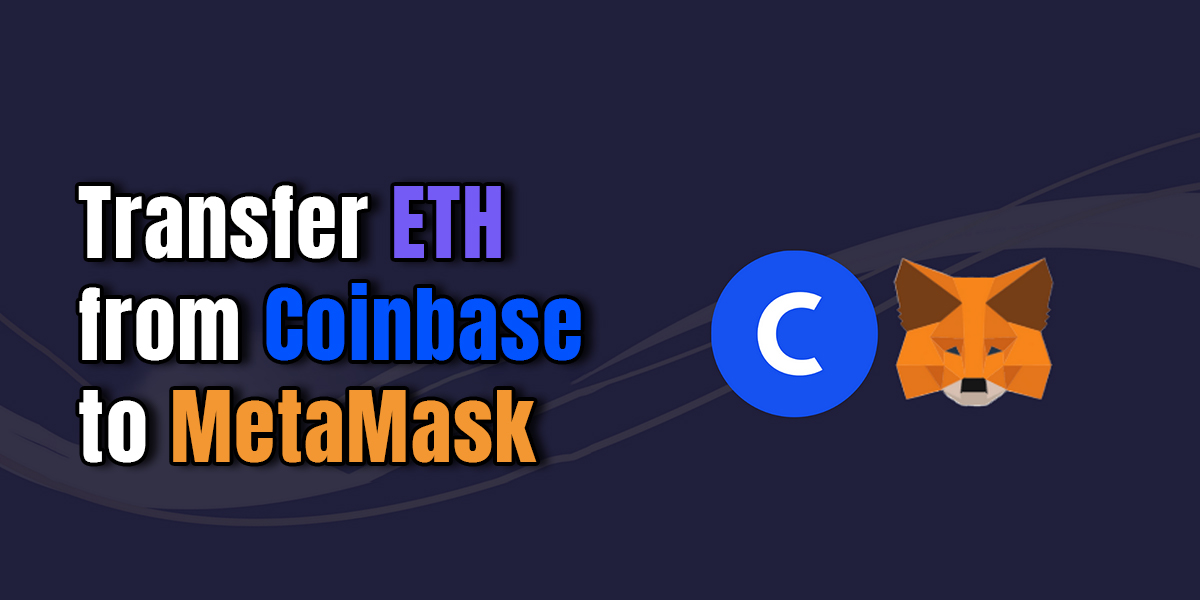 How To Transfer Ethereum from Coinbase to MetaMask